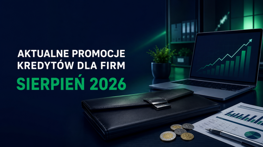 Aktualne promocje kredytów dla firm – sierpień 2026